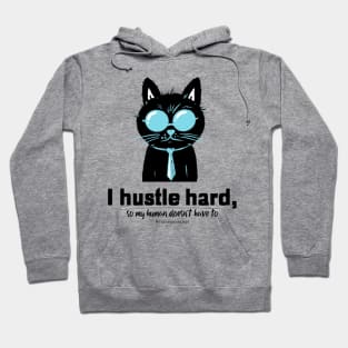 I Hustle Hard So My Human Doesn't Have To Funny Cat Hoodie